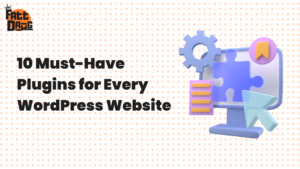 Read more about the article 10 Must-Have Plugins for Every WordPress Website