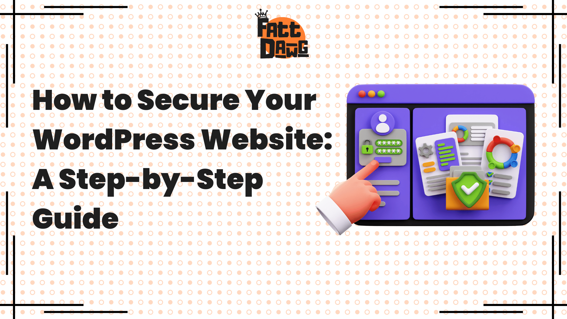 You are currently viewing How to Secure Your WordPress Website: A Step-by-Step Guide