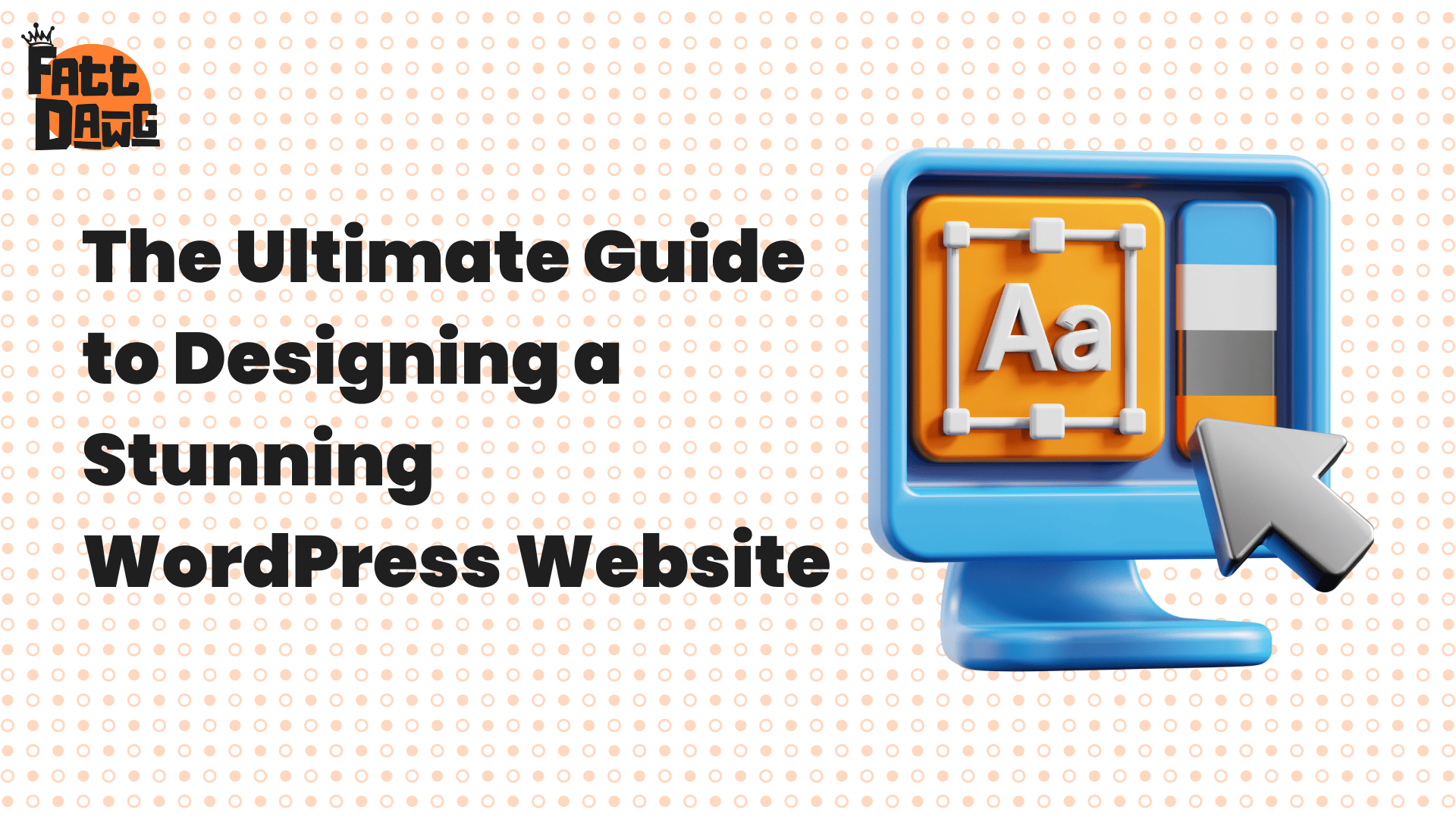 You are currently viewing The Ultimate Guide to Designing a Stunning WordPress Website